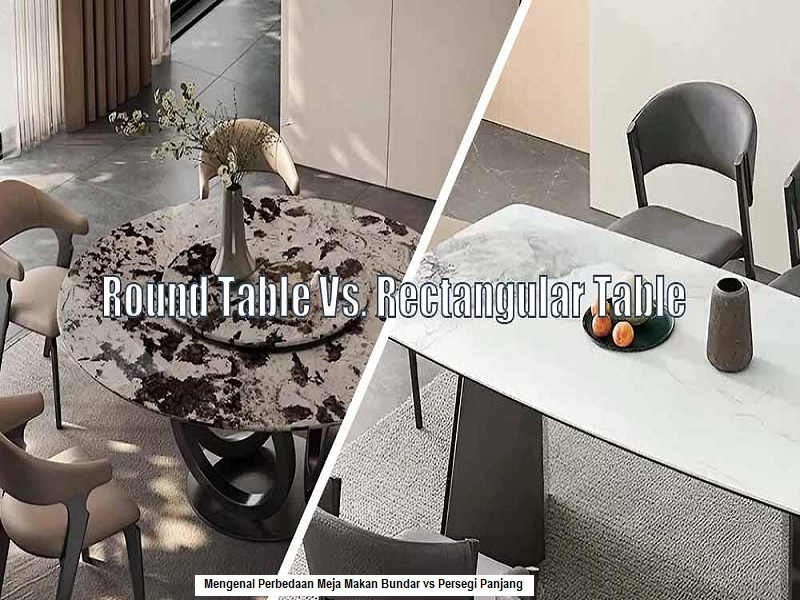 Meja Makan Bundar vs Persegi Panjang